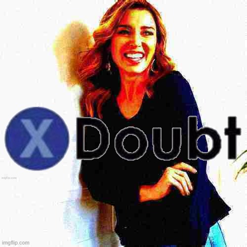 Fun w/ New Templates: Dannii X doubt 4 | image tagged in doubt,la noire press x to doubt,new template,deep fried,reactions,reaction | made w/ Imgflip meme maker