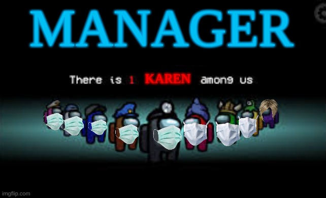 purple be looking sus ngl | MANAGER; KAREN | image tagged in there is 1 karen among us,lol | made w/ Imgflip meme maker