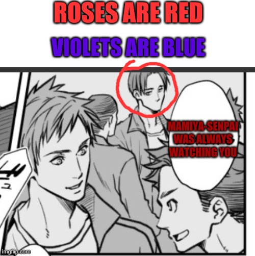 sauce is 340757 my fellow weebs | ROSES ARE RED; VIOLETS ARE BLUE; MAMIYA-SENPAI WAS ALWAYS WATCHING YOU | image tagged in anime,hentai,roses are red violets are blue | made w/ Imgflip meme maker