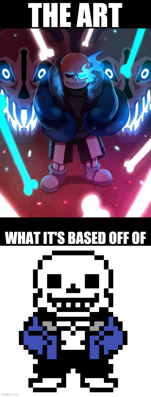 THE ART; WHAT IT'S BASED OFF OF | image tagged in sans undertale,transparent sans | made w/ Imgflip meme maker