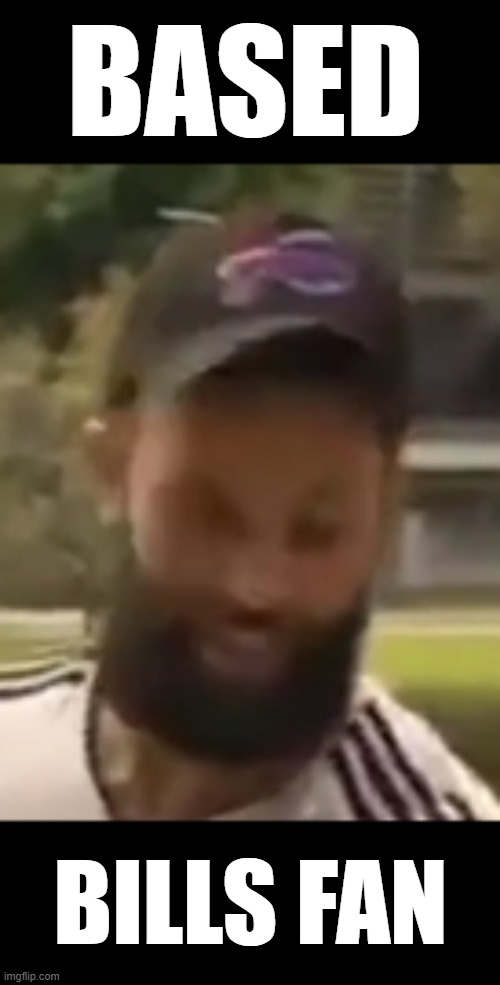 BASED; BILLS FAN | made w/ Imgflip meme maker