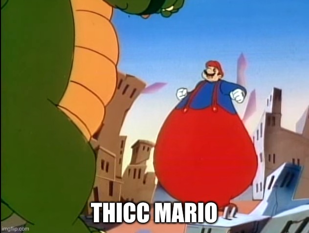 0_0 | THICC MARIO | image tagged in memes,funny,mario,bruh,cursed image | made w/ Imgflip meme maker
