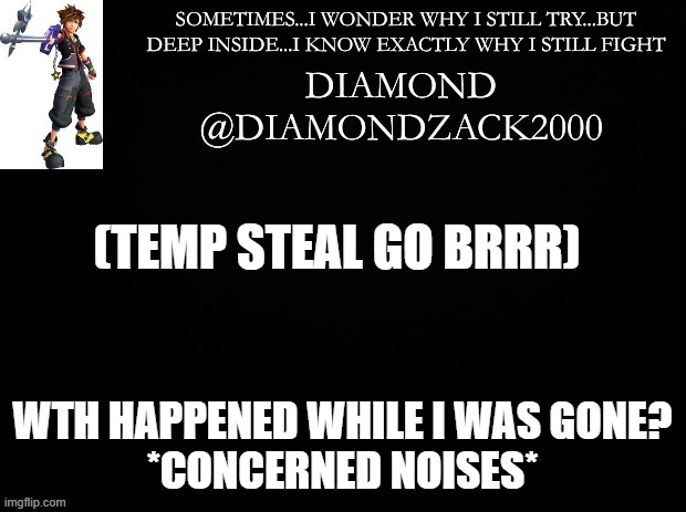 (TEMP STEAL GO BRRR); WTH HAPPENED WHILE I WAS GONE?
*CONCERNED NOISES* | made w/ Imgflip meme maker