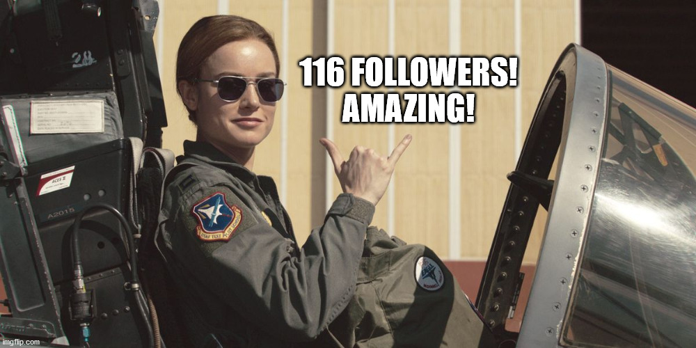 Carol says hi | 116 FOLLOWERS! AMAZING! | image tagged in captain marvel | made w/ Imgflip meme maker