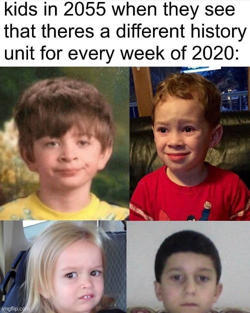 cant wait to tell my kids about the bs we went through and then when they have a hard time i'll tell them: YOU THINK THIS IS A H | image tagged in 2021 | made w/ Imgflip meme maker