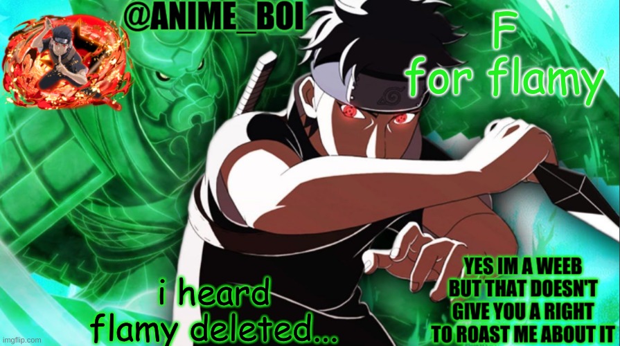shisui temp thing | F for flamy; i heard flamy deleted... | image tagged in shisui temp thing | made w/ Imgflip meme maker