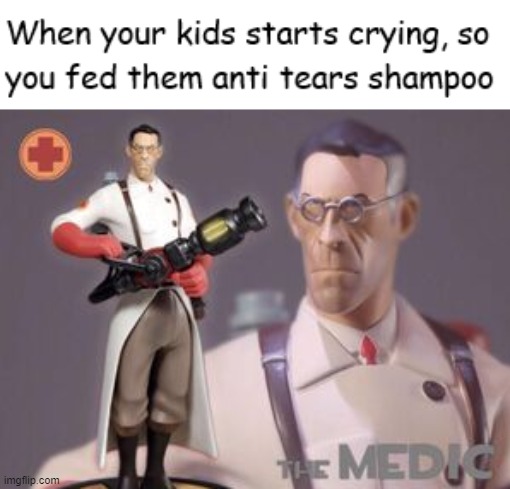 should i bring them to the hospital? | image tagged in the medic tf2,memes,funny memes,tf2,team fortress 2,oh wow are you actually reading these tags | made w/ Imgflip meme maker