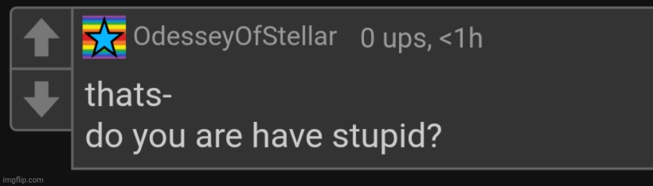 stellar do you are have stupid Blank Meme Template