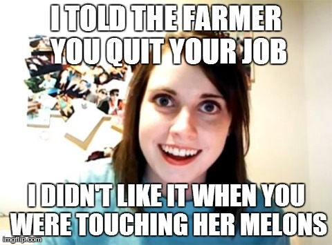 If you know what I mean... | image tagged in memes,overly attached girlfriend | made w/ Imgflip meme maker
