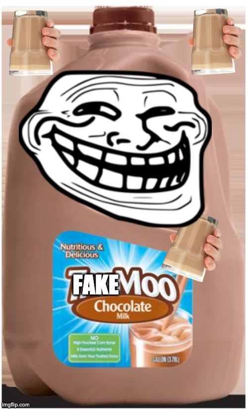 FAKE moo choccy milk | FAKE | image tagged in choccy milk meme template,troll face,choccy milk,fake | made w/ Imgflip meme maker