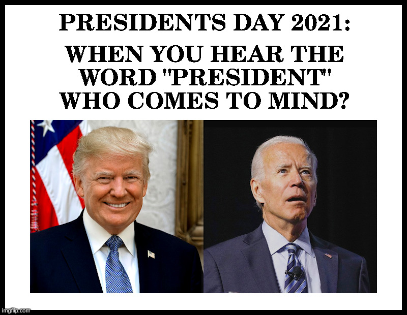 Presidents Day 2021 | image tagged in donald trump,energy,made in usa,joe biden,dementia,made in china | made w/ Imgflip meme maker