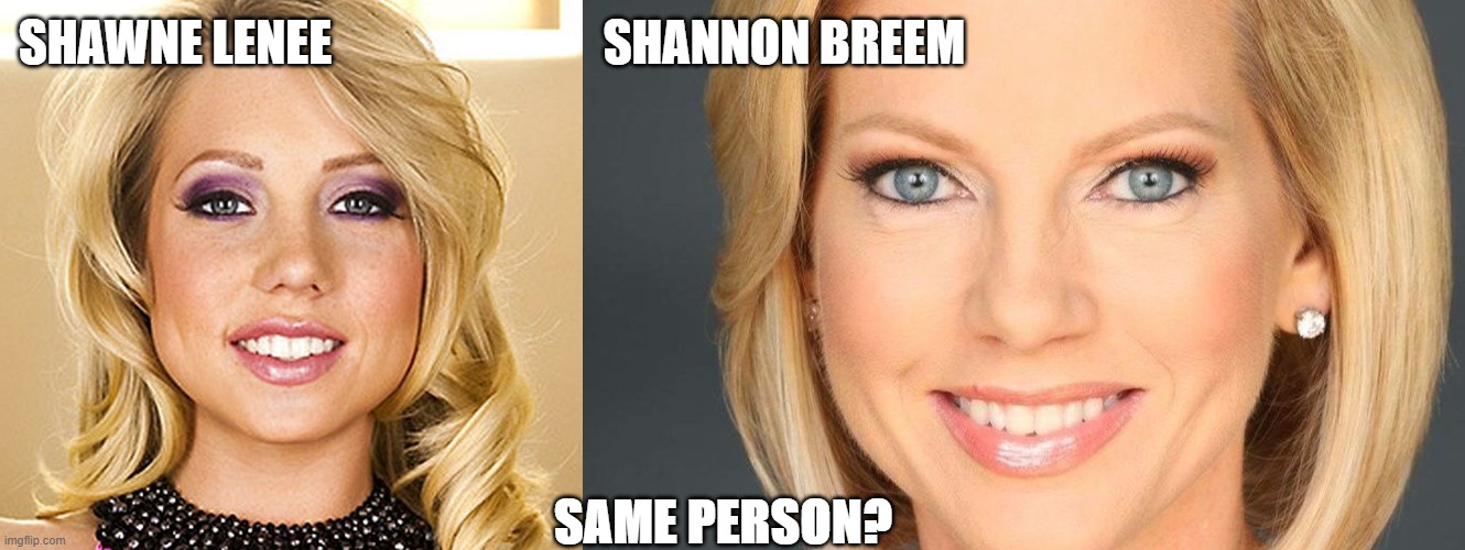 Shawnas | SHAWNE LENEE                            SHANNON BREEM; SAME PERSON? | image tagged in women | made w/ Imgflip meme maker