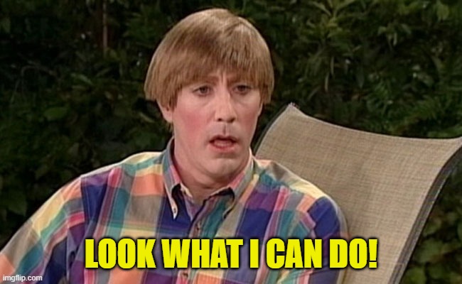 Stewart Mad TV | LOOK WHAT I CAN DO! | image tagged in stewart mad tv | made w/ Imgflip meme maker