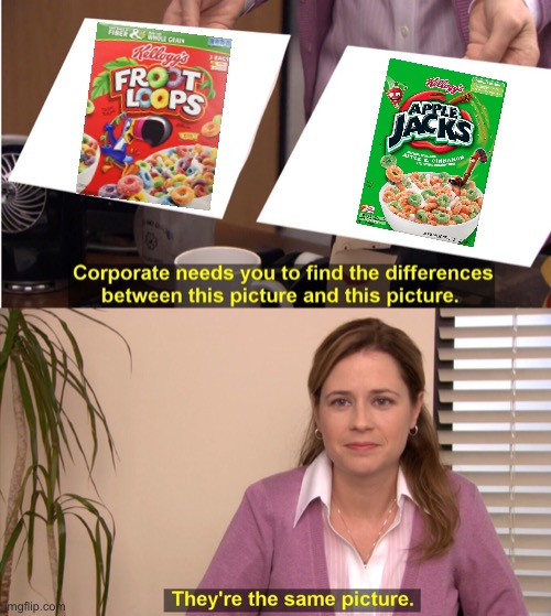 They’re the same cereal | image tagged in memes,they're the same picture | made w/ Imgflip meme maker