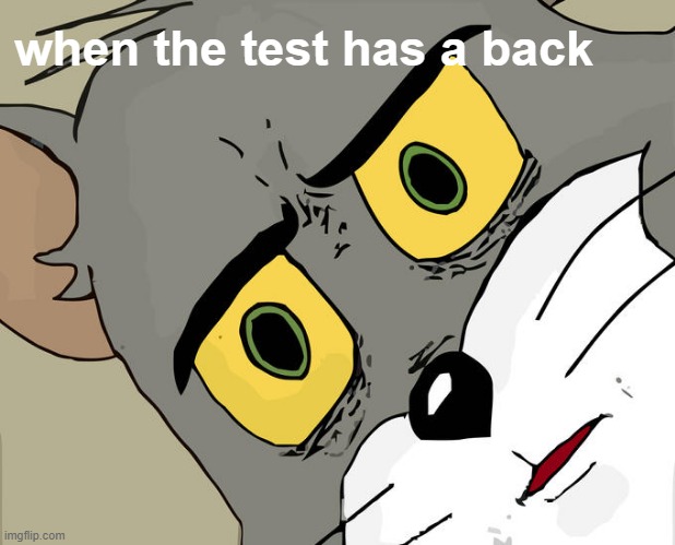 lol | when the test has a back | image tagged in memes,unsettled tom | made w/ Imgflip meme maker