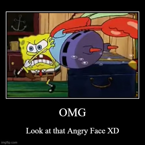 Funny Angry SpongeBob Face | image tagged in funny,demotivationals,angry spongebob | made w/ Imgflip demotivational maker