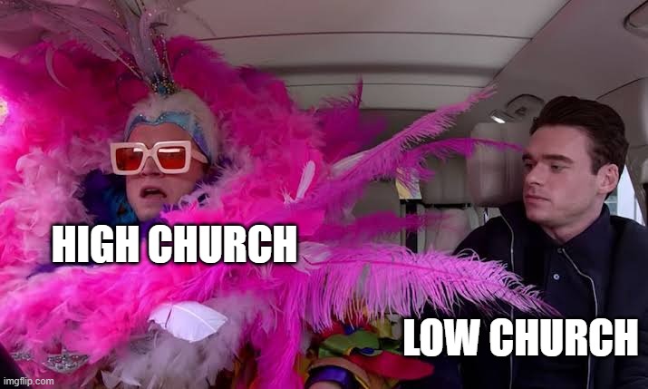 Tarron Egerton Richard Madden carpool karaoke | HIGH CHURCH; LOW CHURCH | image tagged in tarron egerton richard madden carpool karaoke | made w/ Imgflip meme maker