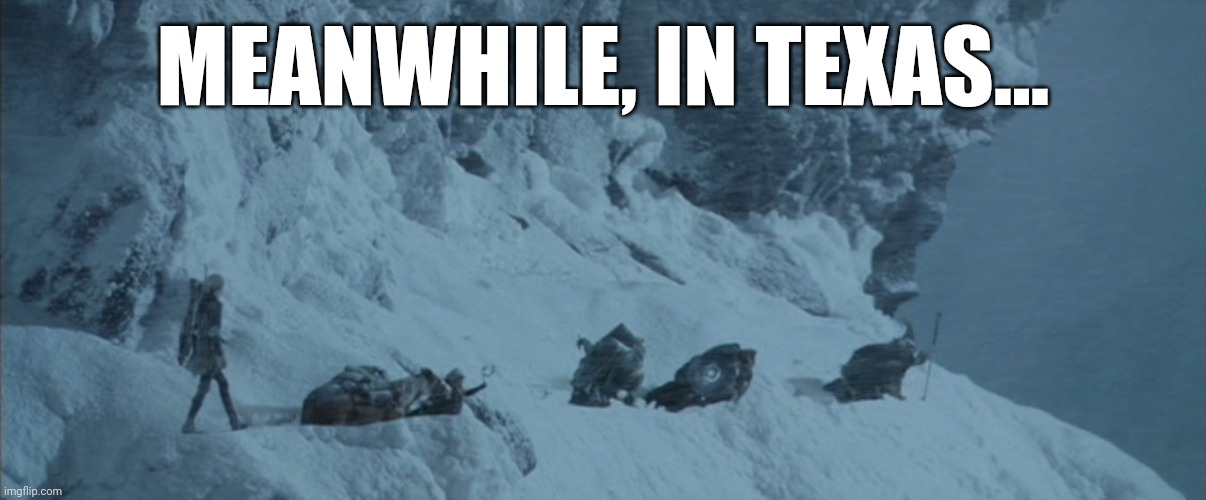 LOTR Caradhras | MEANWHILE, IN TEXAS... | image tagged in lotr caradhras | made w/ Imgflip meme maker
