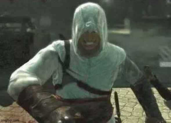 Altair's Grin | image tagged in altair's grin | made w/ Imgflip meme maker
