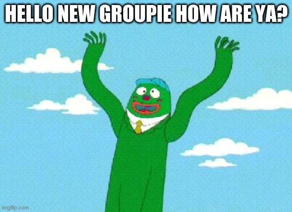 hello Ramen How are you lol glad you joined | HELLO NEW GROUPIE HOW ARE YA? | image tagged in wacky waving inflatable arm flailing tube man | made w/ Imgflip meme maker