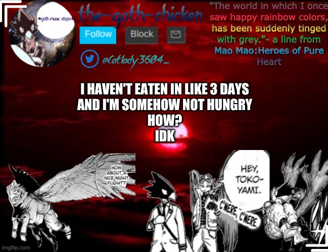 although i have been keeping active and hydrated | I HAVEN'T EATEN IN LIKE 3 DAYS
AND I'M SOMEHOW NOT HUNGRY
HOW?
IDK | image tagged in the-goth-chicken's announcement template 3 | made w/ Imgflip meme maker