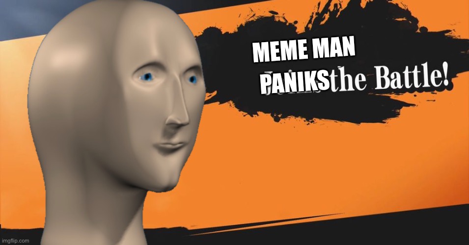 Meme man joins Smash | MEME MAN; PANIKS | image tagged in smash bros,super smash bros,memes,meme man | made w/ Imgflip meme maker