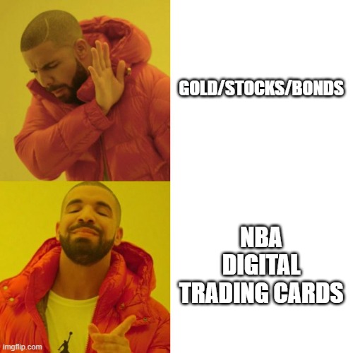 Drake Blank | GOLD/STOCKS/BONDS; NBA DIGITAL TRADING CARDS | image tagged in drake blank | made w/ Imgflip meme maker