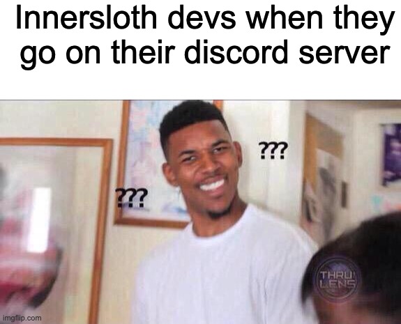 the server is full of weird people and i love it | Innersloth devs when they go on their discord server | image tagged in black guy confused,discord,innersloth | made w/ Imgflip meme maker