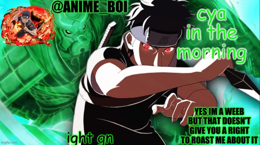 shisui temp thing | cya in the morning; ight gn | image tagged in shisui temp thing | made w/ Imgflip meme maker