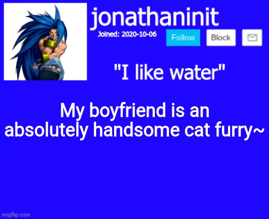 He really is~ | My boyfriend is an absolutely handsome cat furry~ | image tagged in jonathaninit annoucement template but suija | made w/ Imgflip meme maker