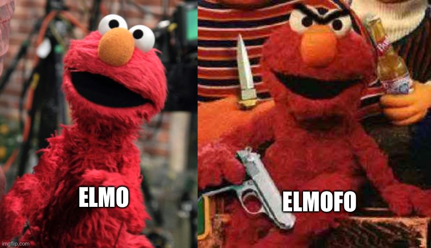Elmofo | ELMOFO; ELMO | image tagged in gangsta elmo | made w/ Imgflip meme maker