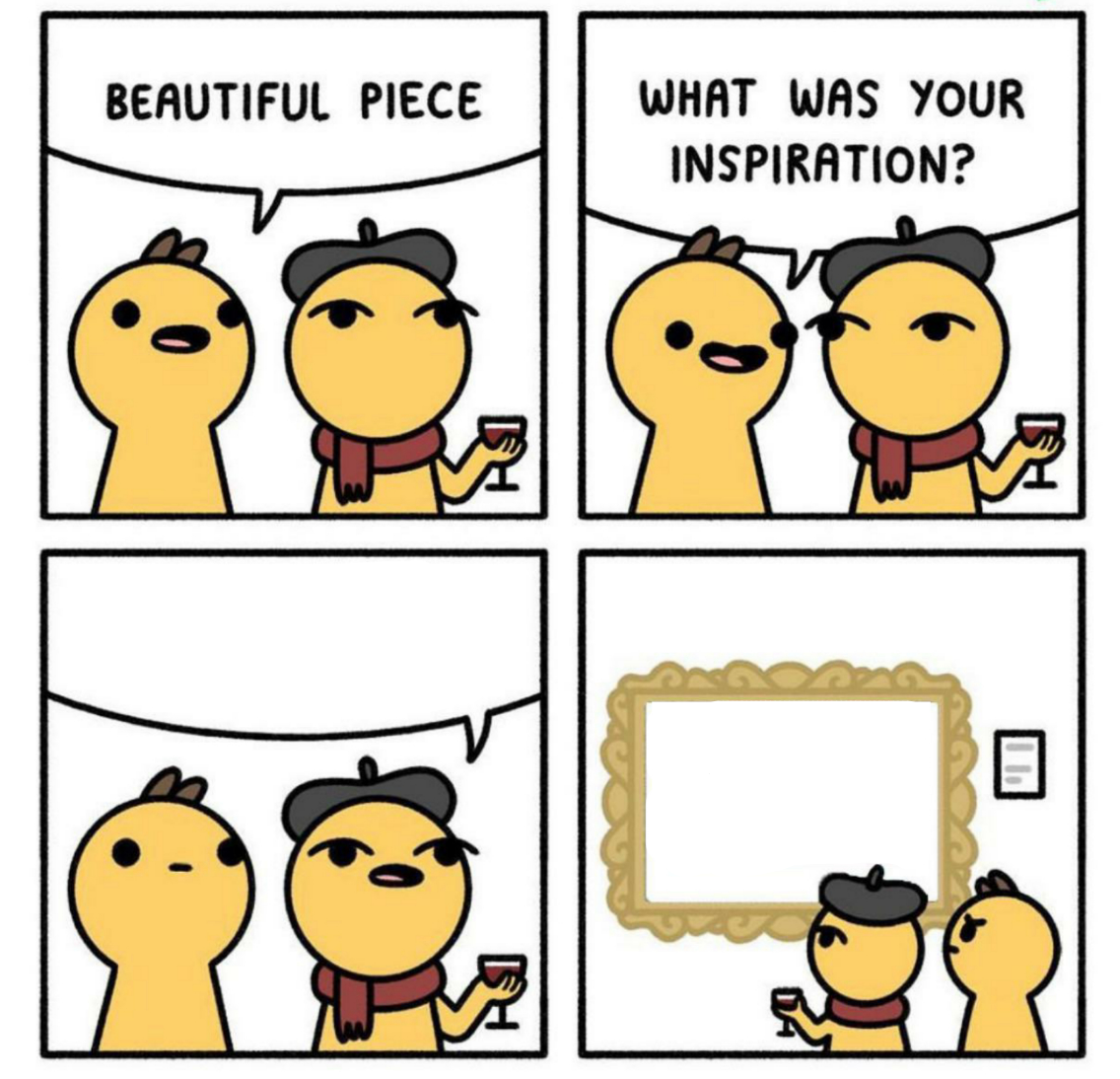 High Quality What was your inspiration? Blank Meme Template