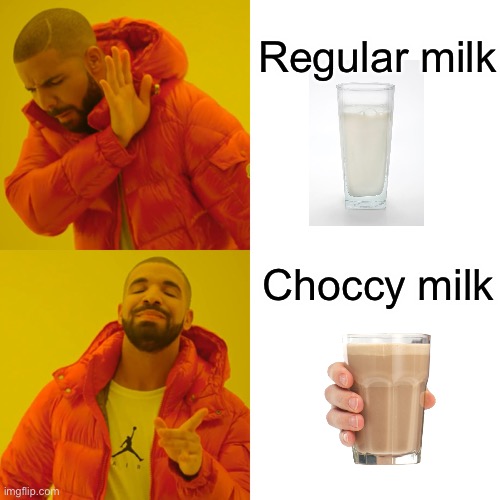 Choccy milk | Regular milk; Choccy milk | image tagged in memes,drake hotline bling,funny,choccy milk,milk,mmmmm | made w/ Imgflip meme maker