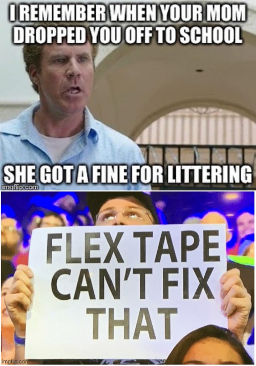 image tagged in flex tape can't fix that | made w/ Imgflip meme maker