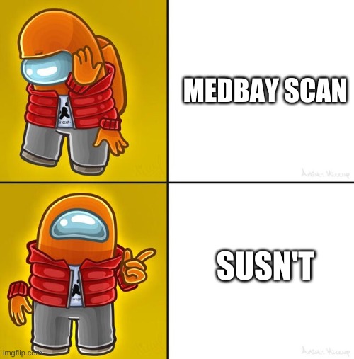 Red is susn't. | MEDBAY SCAN; SUSN'T | image tagged in among us drake | made w/ Imgflip meme maker