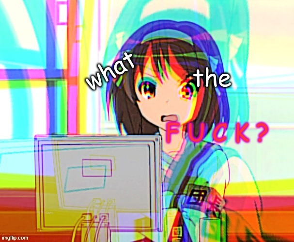 haruhi wtf | image tagged in haruhi wtf | made w/ Imgflip meme maker