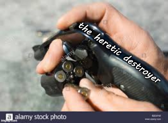 gun | the heretic destroyer | image tagged in the g u n | made w/ Imgflip meme maker