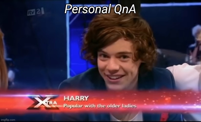 Irl Name, Address, SS, School District and stuff like that are off limits | Personal QnA | made w/ Imgflip meme maker