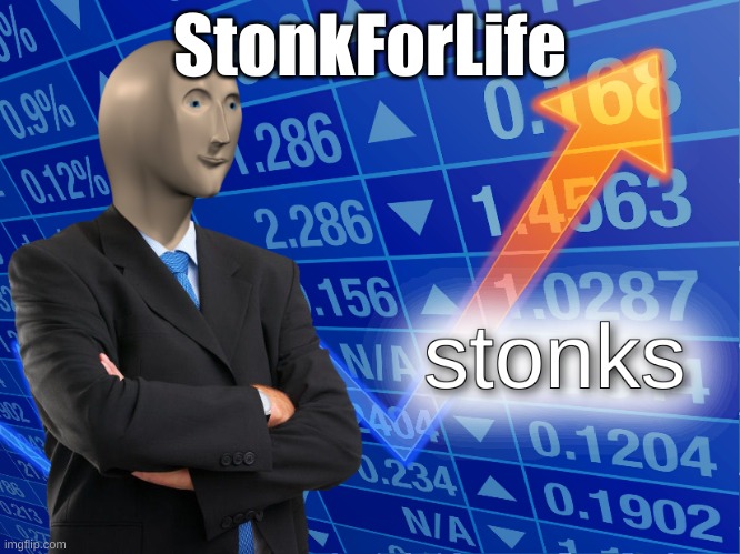 stonks | StonkForLife | image tagged in stonks | made w/ Imgflip meme maker