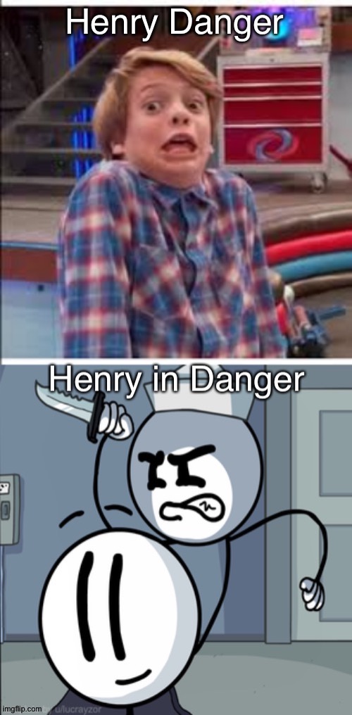 the Henry dangers | image tagged in henry stickmin,henry,danger | made w/ Imgflip meme maker