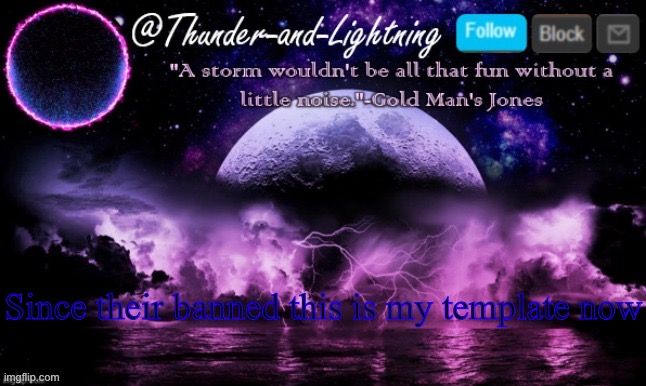 Thunder-and-Lightning Announcement | Since their banned this is my template now | image tagged in thunder-and-lightning announcement | made w/ Imgflip meme maker