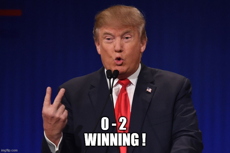 Trump get impeached twice | 0 - 2 
WINNING ! | image tagged in trump get impeached twice | made w/ Imgflip meme maker