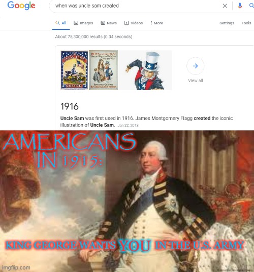 King George ||| wants YOU in the U.S. Army! |  AMERICANS IN 1915:; YOU; KING GEORGE WANTS                IN THE U.S. ARMY | made w/ Imgflip meme maker