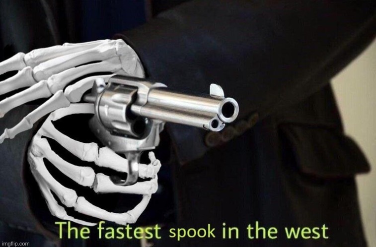 Fastest Spook in the West | image tagged in fastest spook in the west | made w/ Imgflip meme maker