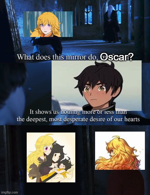 Harry potter mirror | Oscar? | image tagged in harry potter mirror,rwby | made w/ Imgflip meme maker