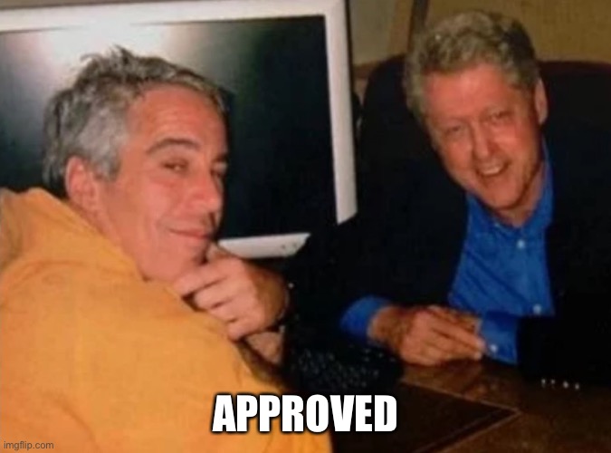 Jeffery Epstein and Bill Clinton | APPROVED | image tagged in jeffery epstein and bill clinton | made w/ Imgflip meme maker