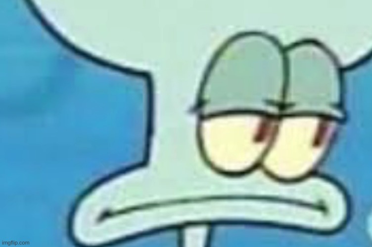 squidward looks a little off here | image tagged in memes,funny,spongebob,wtf,cursed image | made w/ Imgflip meme maker