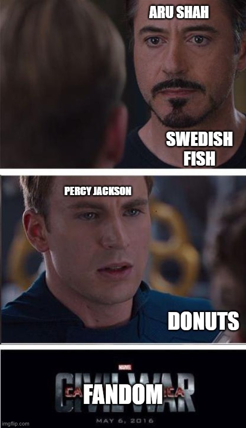 they both like pizza though | ARU SHAH; SWEDISH FISH; PERCY JACKSON; DONUTS; FANDOM | image tagged in memes,marvel civil war 2 | made w/ Imgflip meme maker