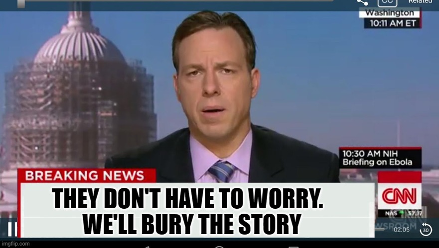 cnn breaking news template | THEY DON'T HAVE TO WORRY.  
WE'LL BURY THE STORY | image tagged in cnn breaking news template | made w/ Imgflip meme maker
