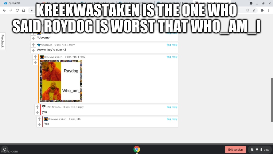 KREEKWASTAKEN IS THE ONE WHO SAID ROYDOG IS WORST THAT WHO_AM_I | made w/ Imgflip meme maker